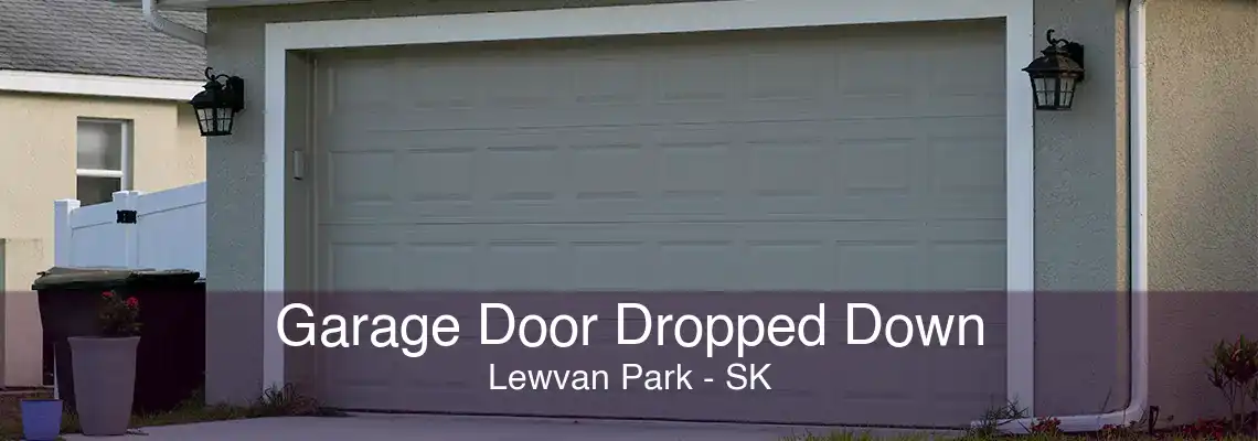 Garage Door Dropped Down Lewvan Park - SK
