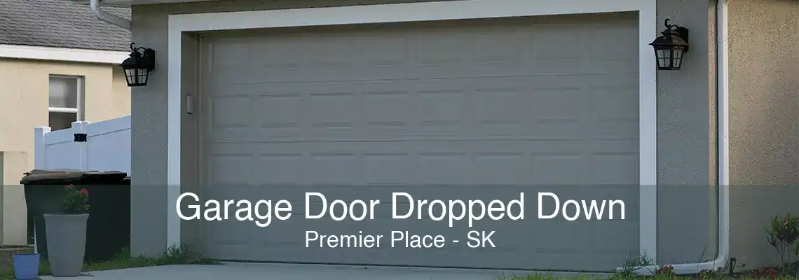 Garage Door Dropped Down Premier Place - SK