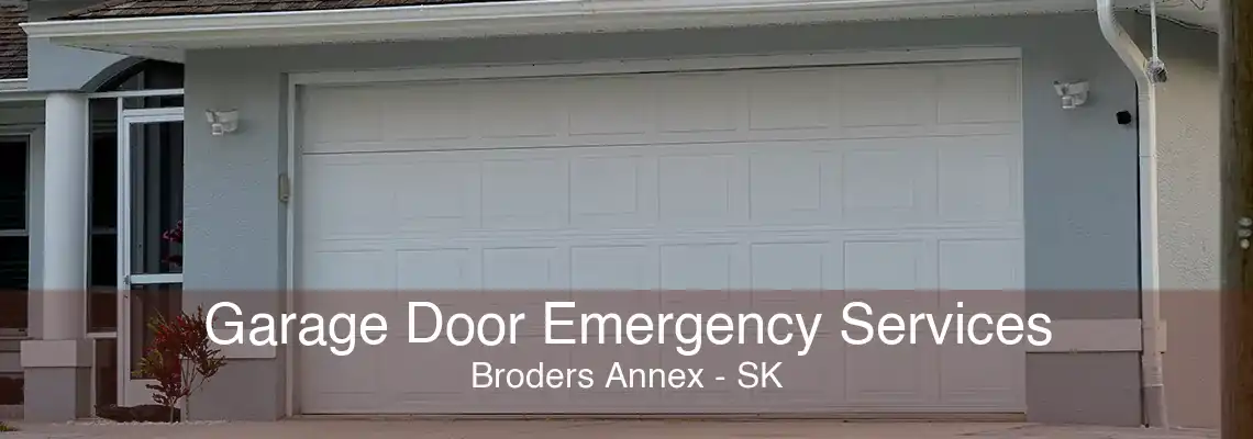 Garage Door Emergency Services Broders Annex - SK