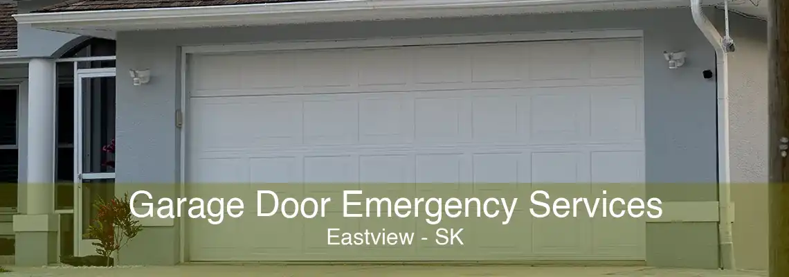 Garage Door Emergency Services Eastview - SK