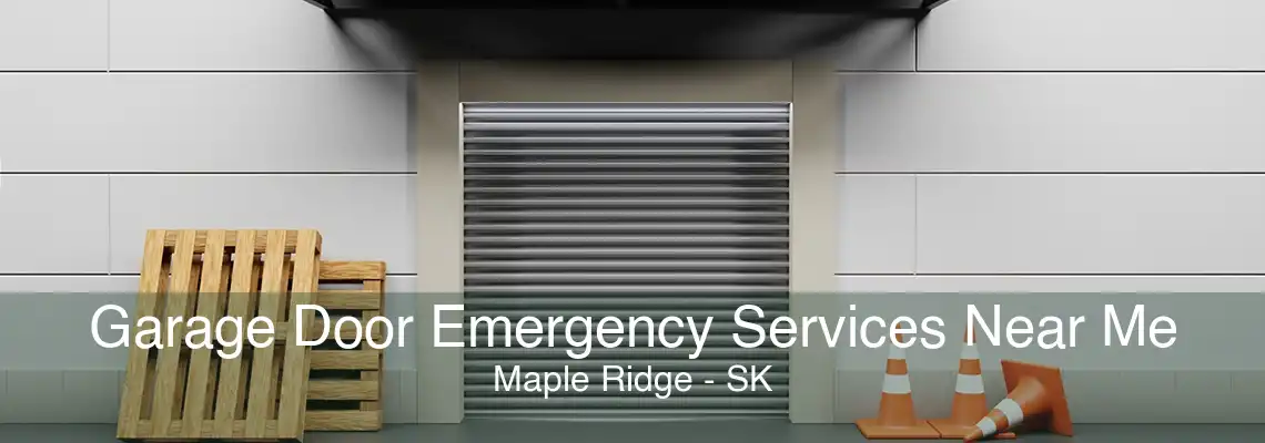 Garage Door Emergency Services Near Me Maple Ridge - SK