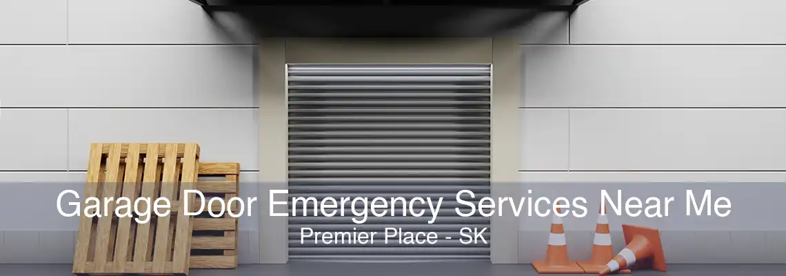 Garage Door Emergency Services Near Me Premier Place - SK