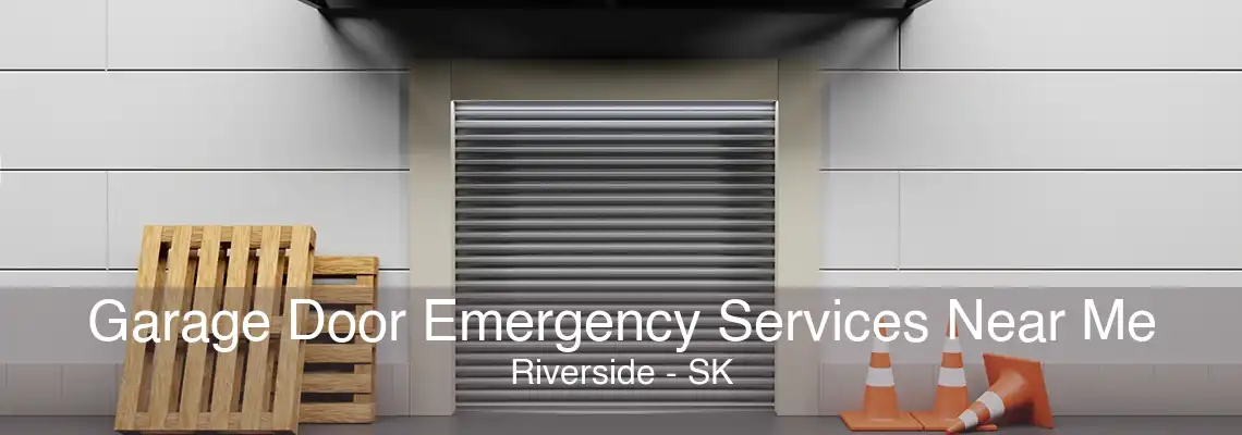 Garage Door Emergency Services Near Me Riverside - SK