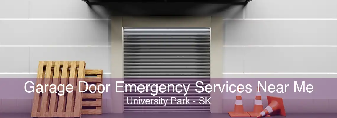 Garage Door Emergency Services Near Me University Park - SK