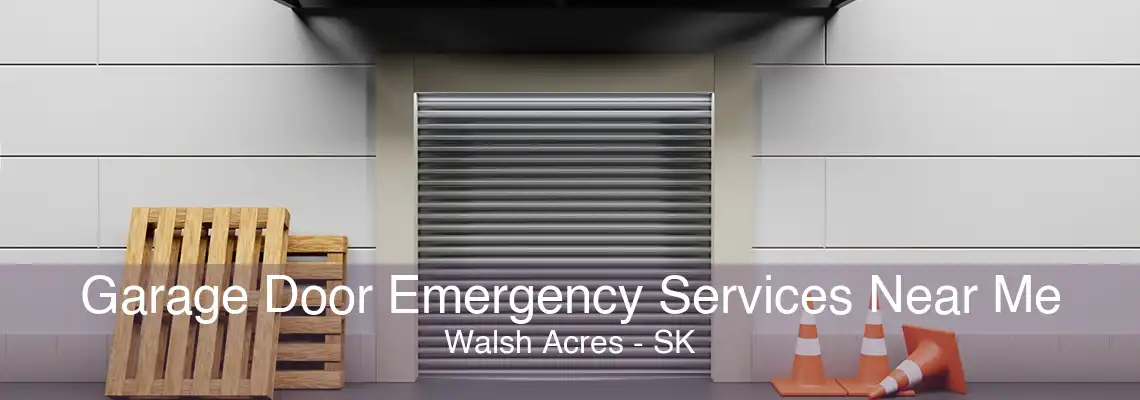 Garage Door Emergency Services Near Me Walsh Acres - SK