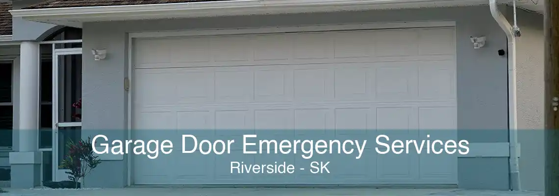 Garage Door Emergency Services Riverside - SK
