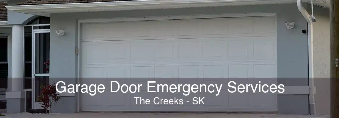 Garage Door Emergency Services The Creeks - SK