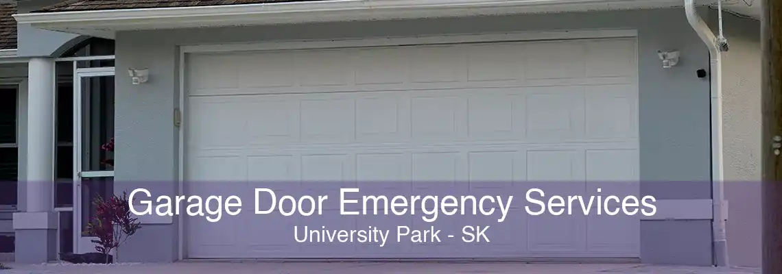 Garage Door Emergency Services University Park - SK