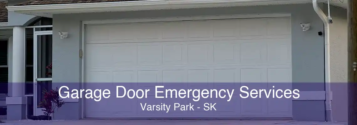 Garage Door Emergency Services Varsity Park - SK