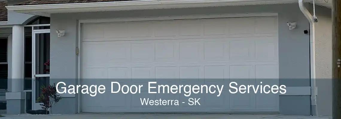 Garage Door Emergency Services Westerra - SK