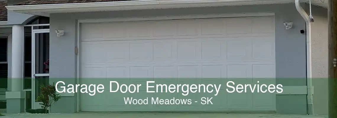 Garage Door Emergency Services Wood Meadows - SK