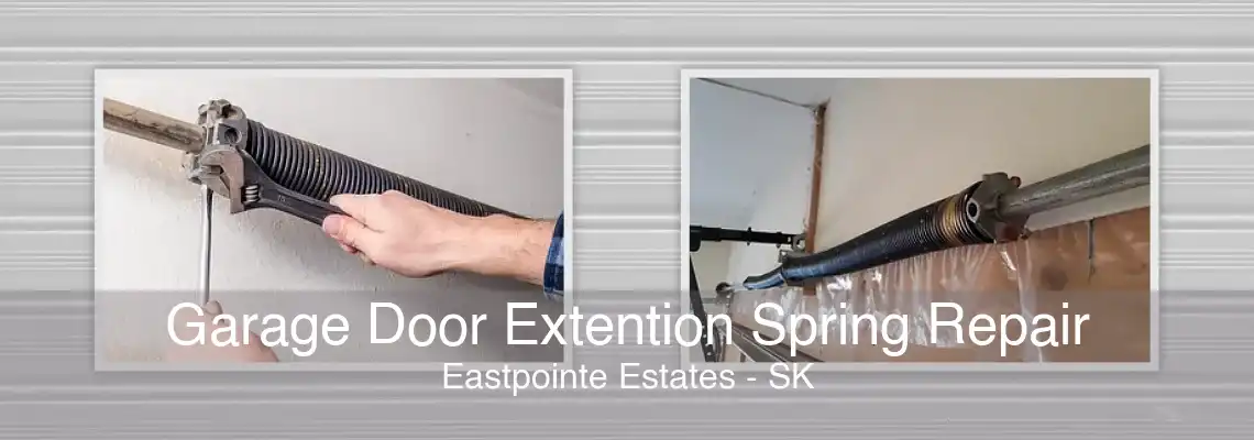 Garage Door Extention Spring Repair Eastpointe Estates - SK