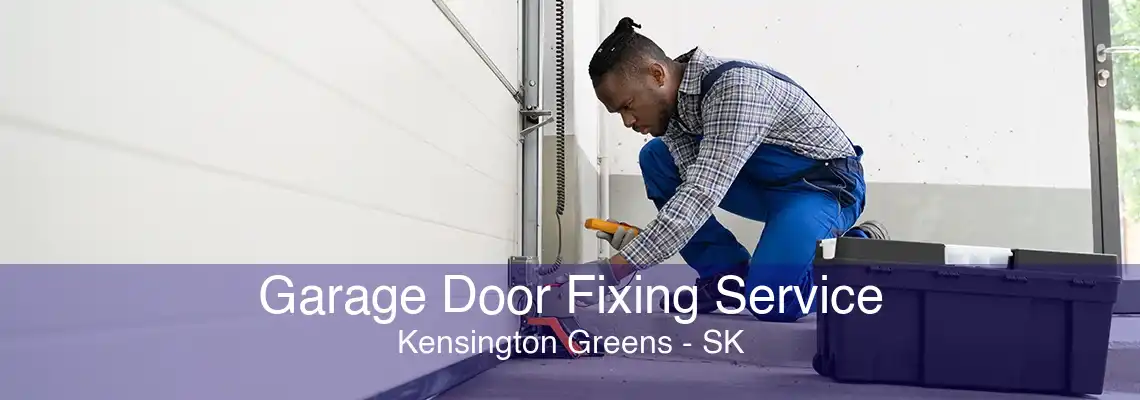 Garage Door Fixing Service Kensington Greens - SK