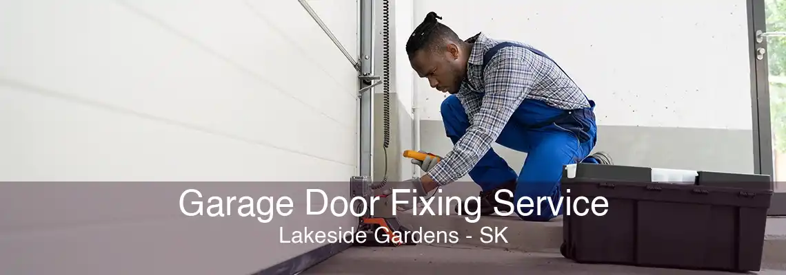 Garage Door Fixing Service Lakeside Gardens - SK
