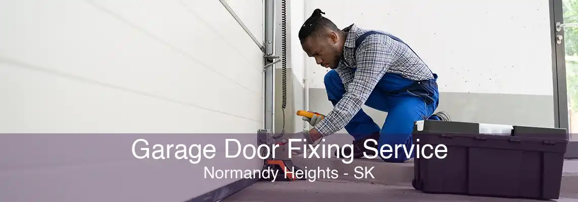 Garage Door Fixing Service Normandy Heights - SK