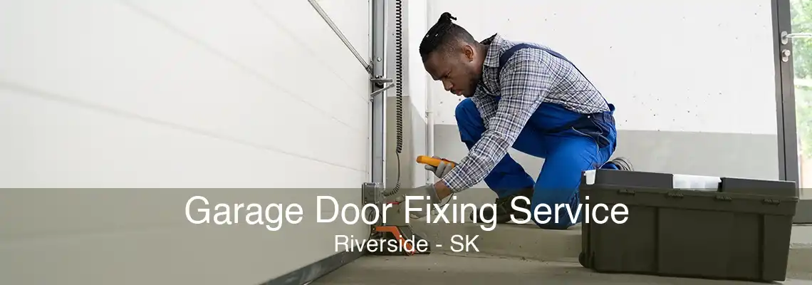 Garage Door Fixing Service Riverside - SK