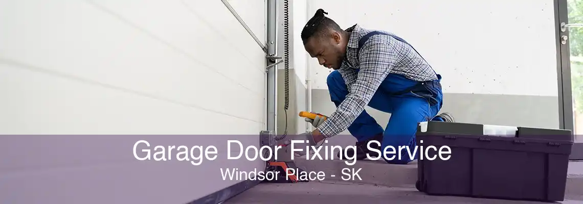 Garage Door Fixing Service Windsor Place - SK