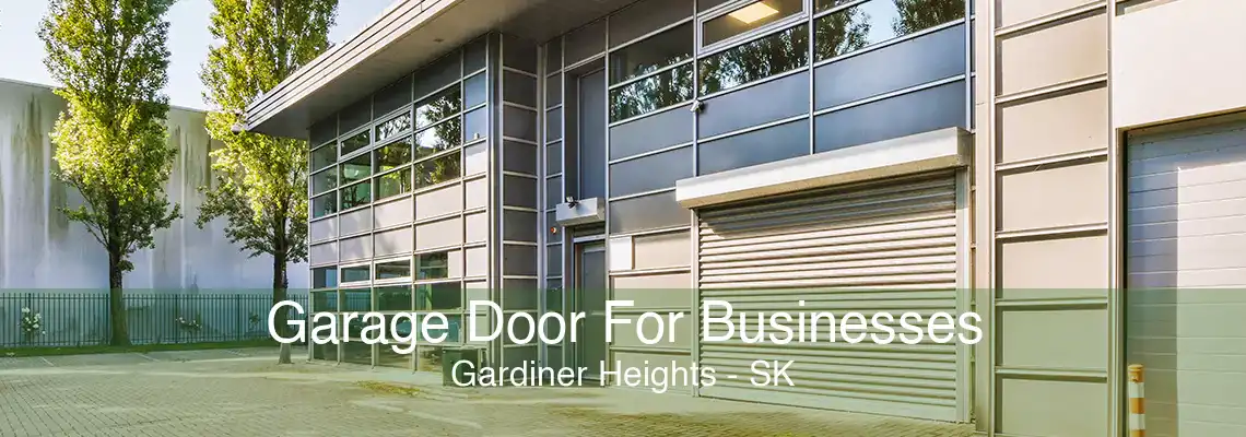 Garage Door For Businesses Gardiner Heights - SK