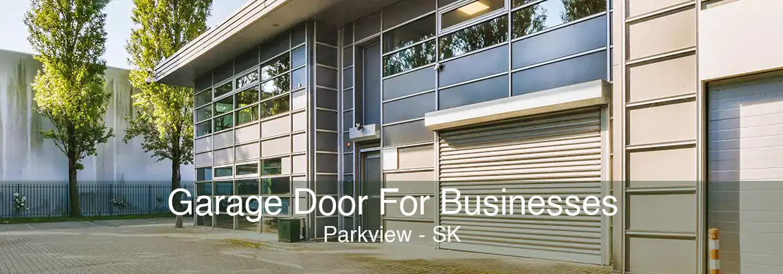 Garage Door For Businesses Parkview - SK