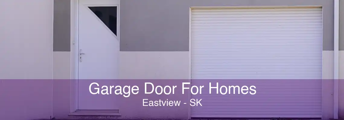 Garage Door For Homes Eastview - SK