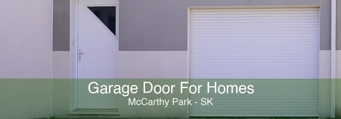 Garage Door For Homes McCarthy Park - SK