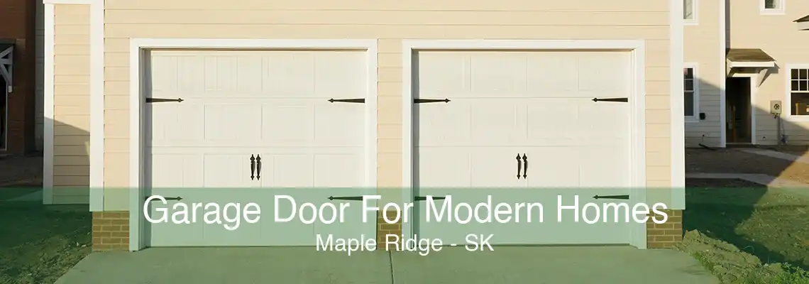 Garage Door For Modern Homes Maple Ridge - SK