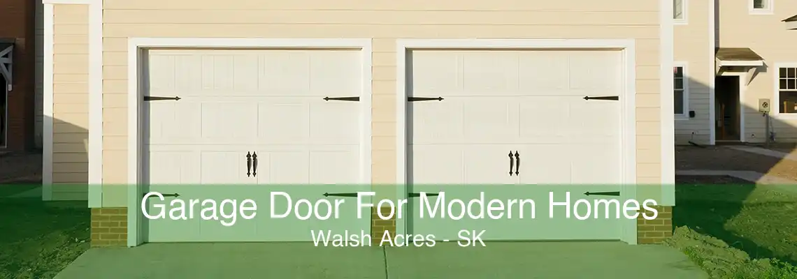 Garage Door For Modern Homes Walsh Acres - SK