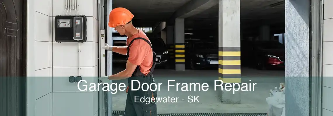 Garage Door Frame Repair Edgewater - SK