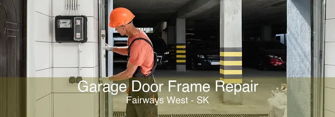 Garage Door Frame Repair Fairways West - SK