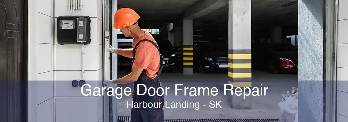 Garage Door Frame Repair Harbour Landing - SK