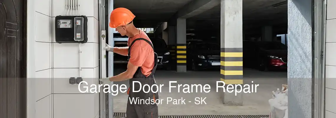 Garage Door Frame Repair Windsor Park - SK