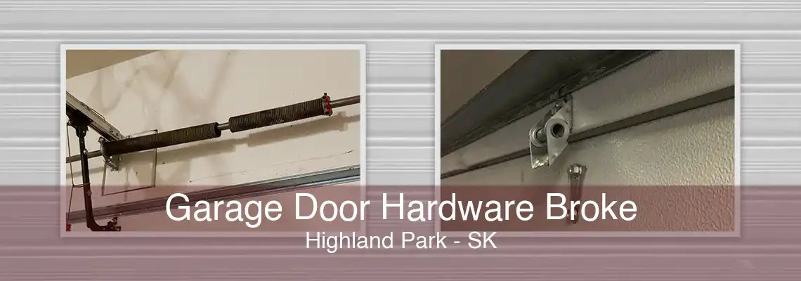 Garage Door Hardware Broke Highland Park - SK