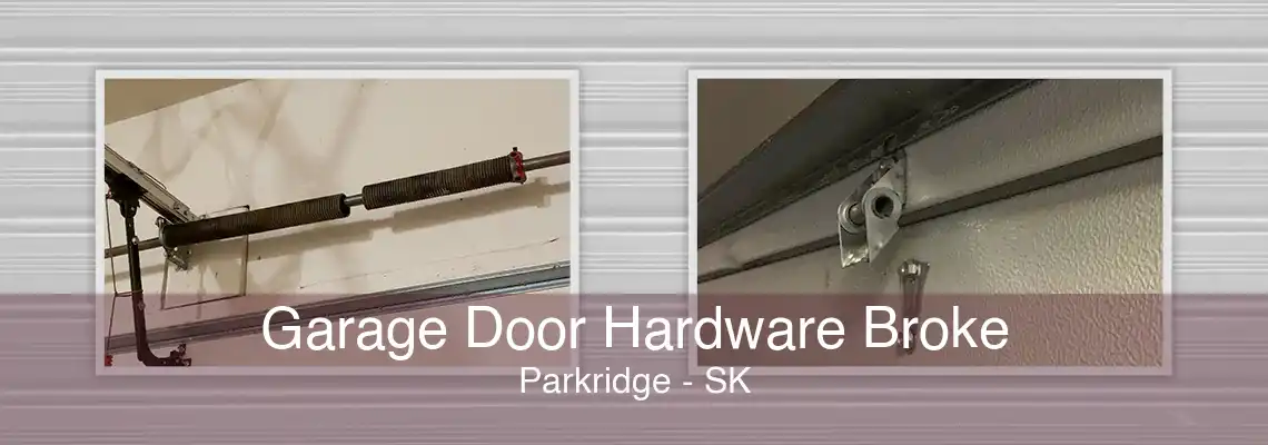 Garage Door Hardware Broke Parkridge - SK