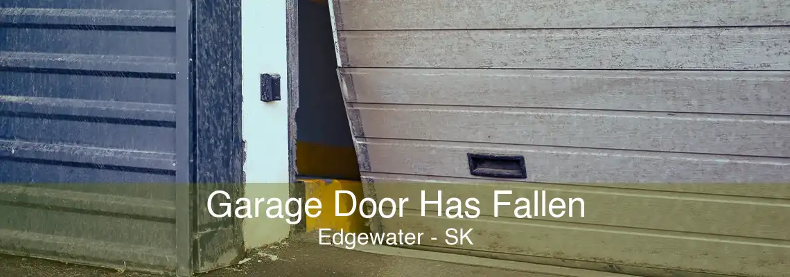 Garage Door Has Fallen Edgewater - SK