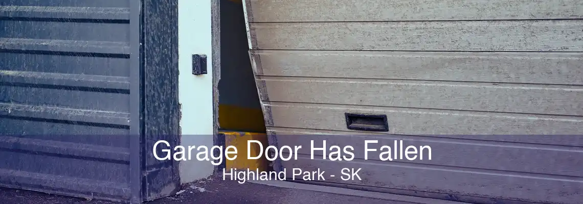Garage Door Has Fallen Highland Park - SK