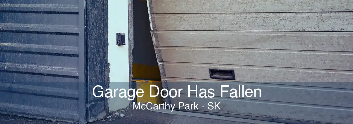 Garage Door Has Fallen McCarthy Park - SK