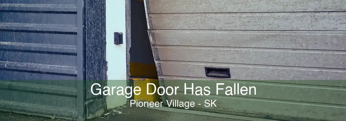 Garage Door Has Fallen Pioneer Village - SK