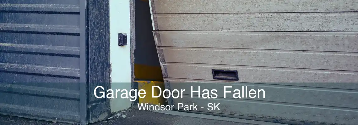 Garage Door Has Fallen Windsor Park - SK
