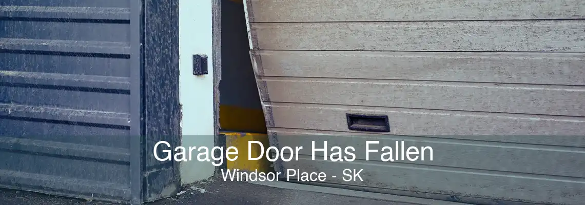 Garage Door Has Fallen Windsor Place - SK