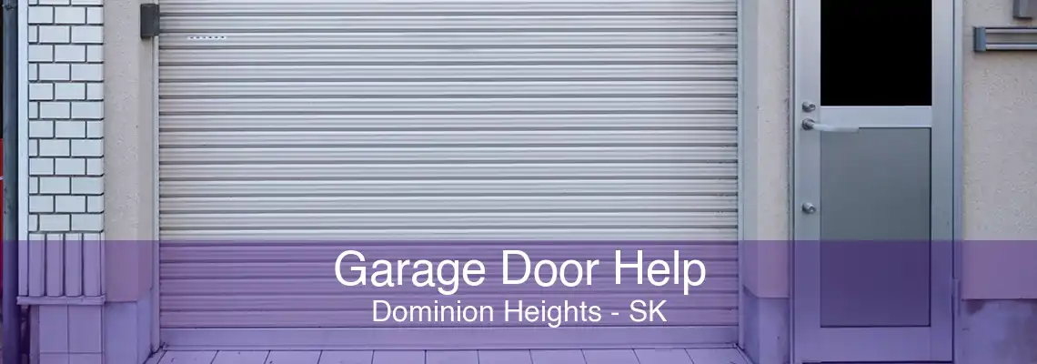 Garage Door Help Dominion Heights - SK
