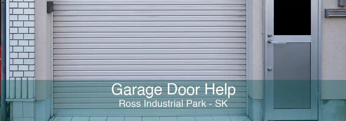 Garage Door Help Ross Industrial Park - SK