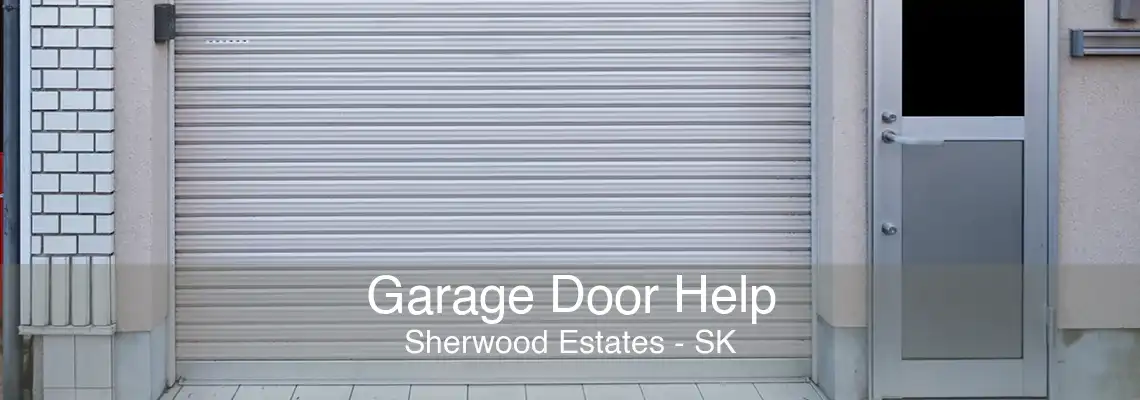 Garage Door Help Sherwood Estates - SK