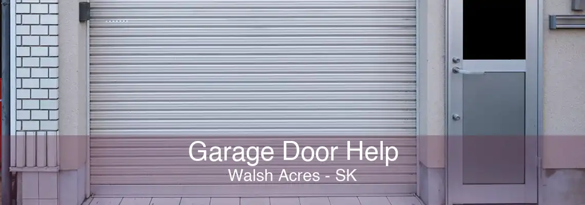 Garage Door Help Walsh Acres - SK