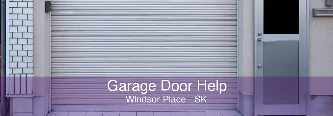 Garage Door Help Windsor Place - SK
