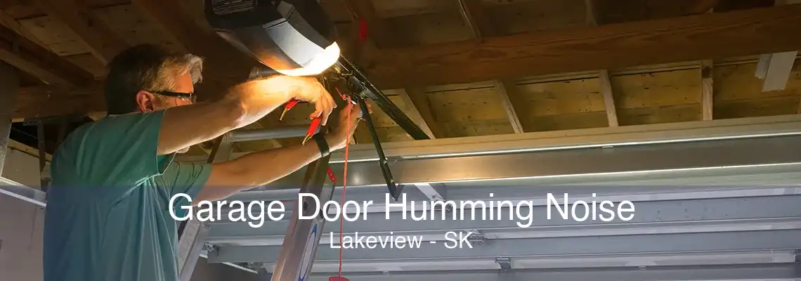 Garage Door Humming Noise Lakeview - SK