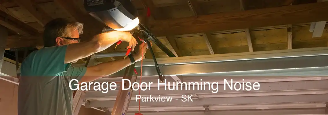 Garage Door Humming Noise Parkview - SK
