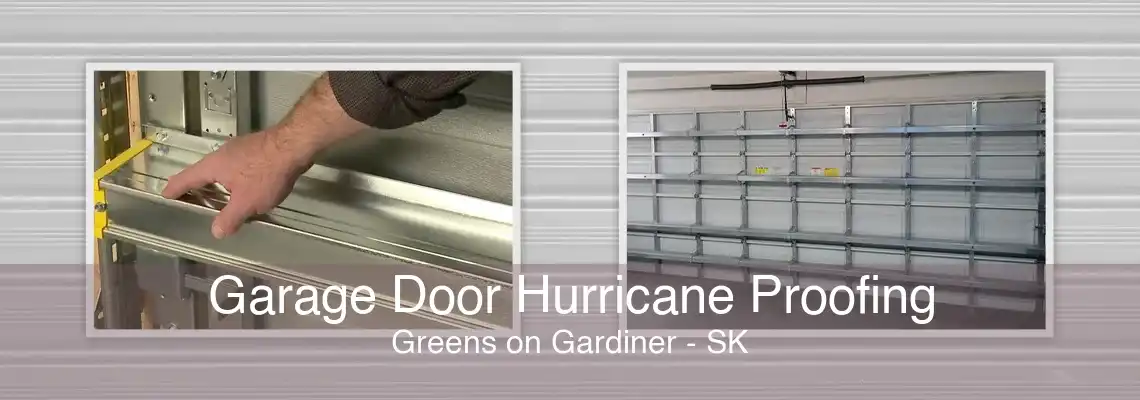 Garage Door Hurricane Proofing Greens on Gardiner - SK