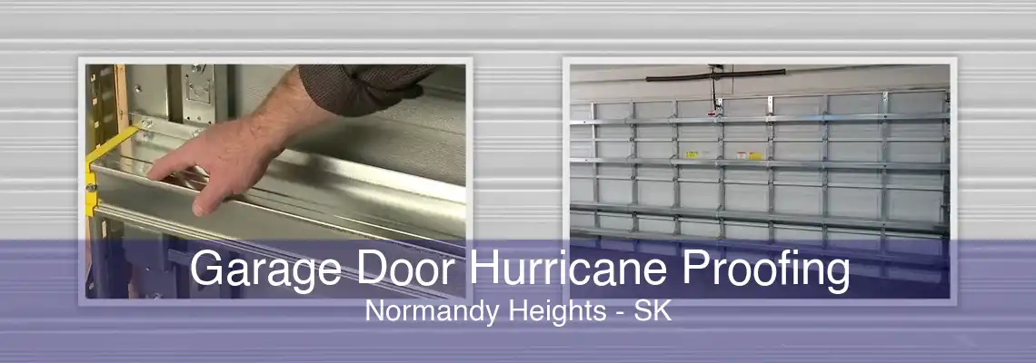 Garage Door Hurricane Proofing Normandy Heights - SK