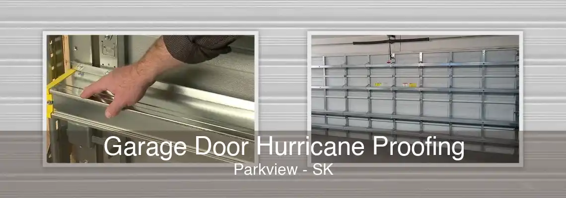 Garage Door Hurricane Proofing Parkview - SK