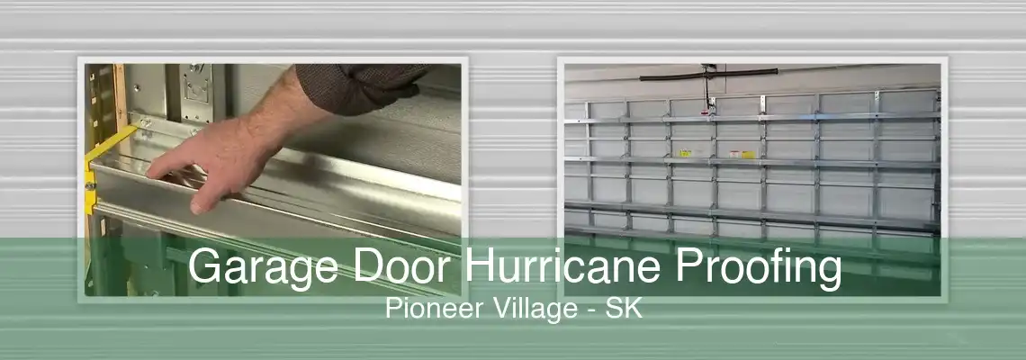 Garage Door Hurricane Proofing Pioneer Village - SK